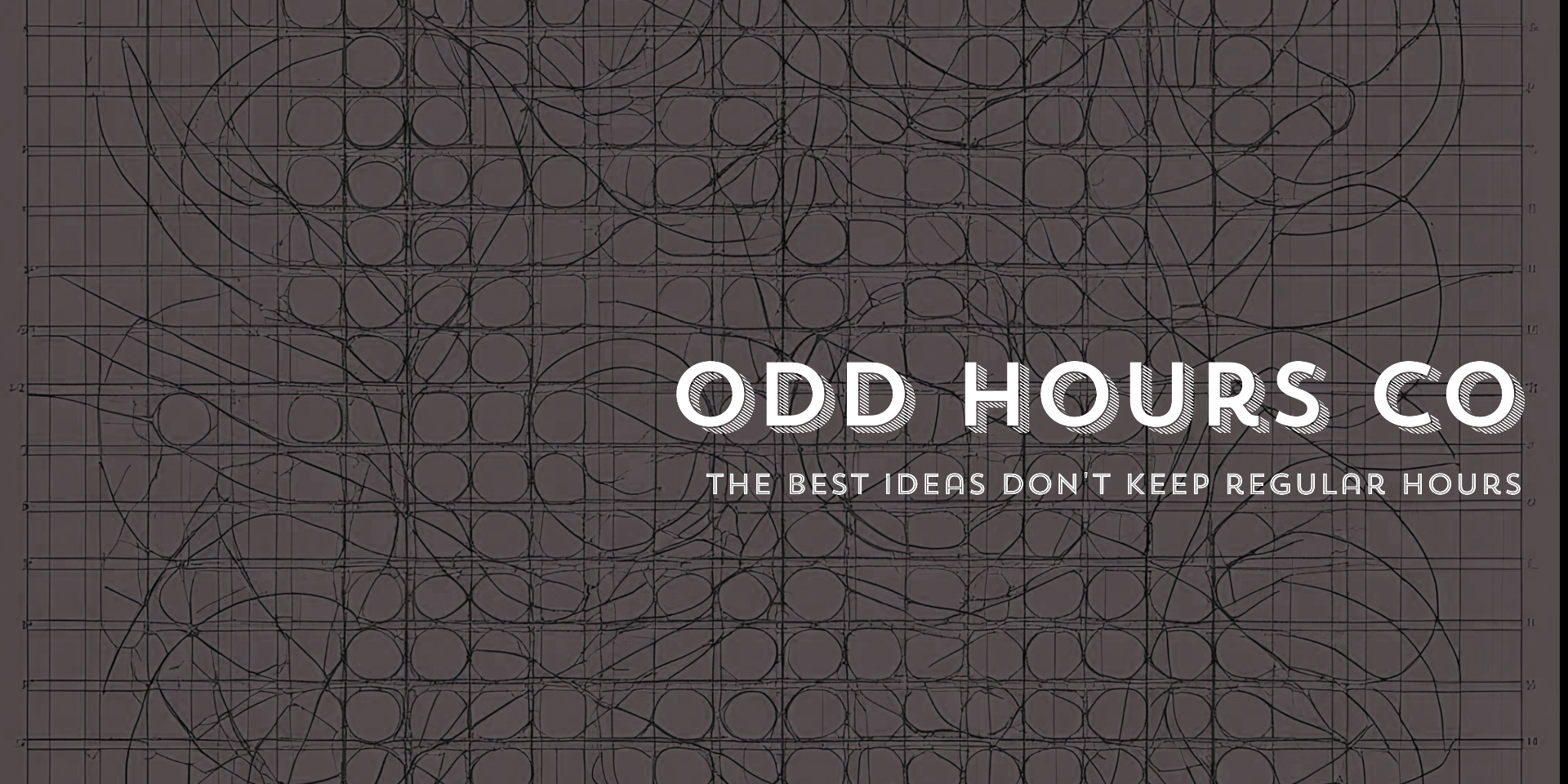 Odd Hours Co — The best ideas don't keep regular hours